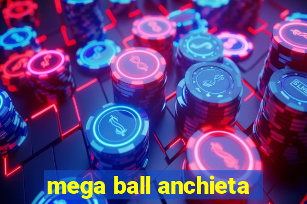 mega ball anchieta